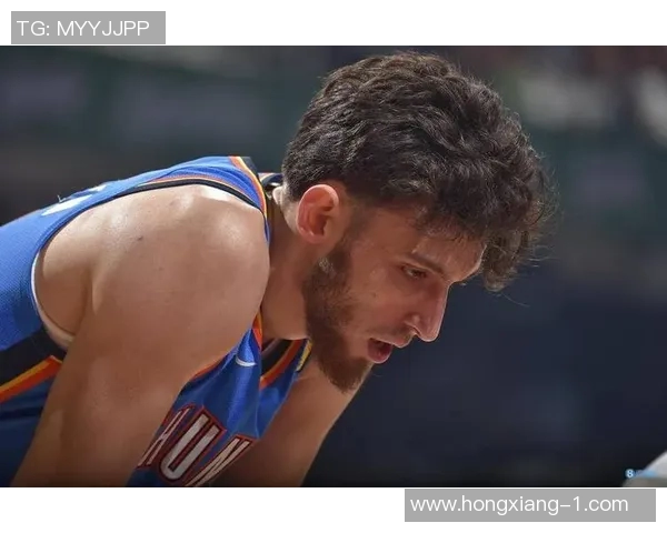 霍姆格伦复出首战表现惊艳七次盖帽助力雷霆重建圆满成功