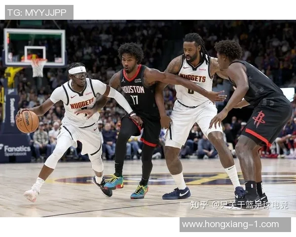 2018赛季火箭与掘金精彩对决直播回顾与赛后分析